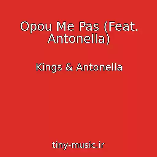 کاور آهنگ Opou Me Pas (Feat. Antonella) از Kings & Antonella