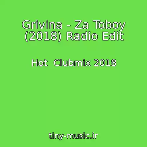 کاور آهنگ Grivina - Za Toboy (2018) Radio Edit از Hot  Clubmix 2018
