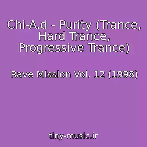 کاور آهنگ Chi-A.d - Purity (Trance, Hard Trance, Progressive Trance) از Rave Mission Vol. 12 (1998)