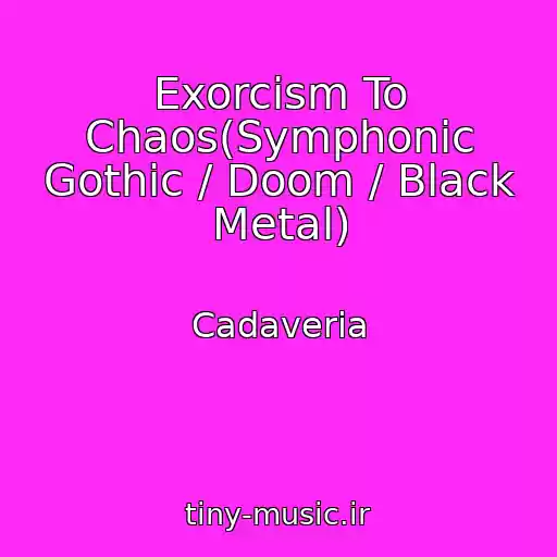 کاور آهنگ Exorcism To Chaos(Symphonic Gothic / Doom / Black Metal) از Cadaveria