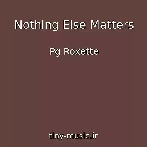 کاور آهنگ Nothing Else Matters از Pg Roxette