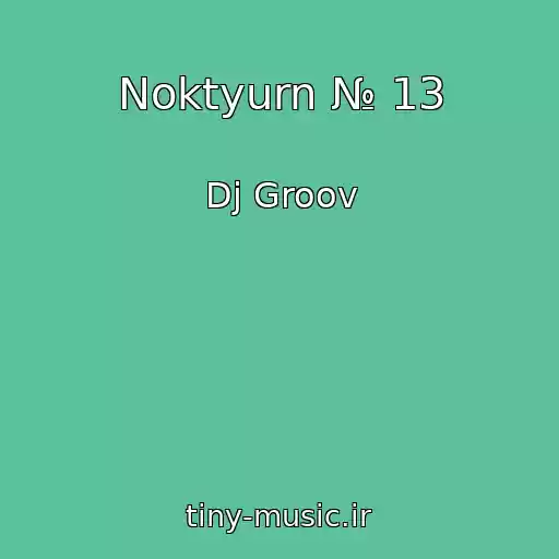 کاور آهنگ Noktyurn № 13 از Dj Groov