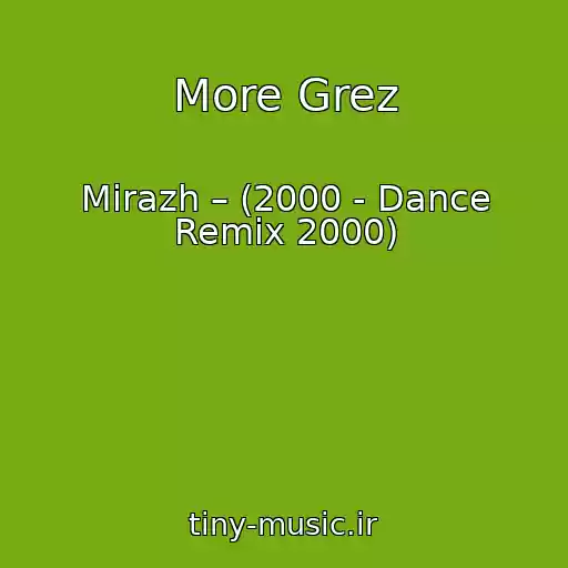 کاور آهنگ More Grez از Mirazh – (2000 - Dance Remix 2000)