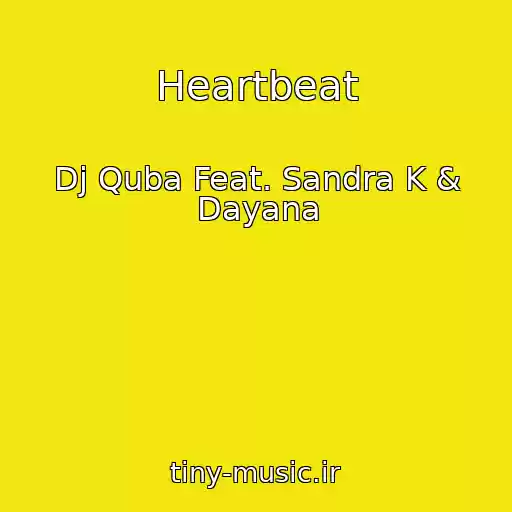 کاور آهنگ Heartbeat از Dj Quba Feat. Sandra K & Dayana