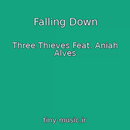 کاور آهنگ Falling Down از Three Thieves Feat. Aniah Alves