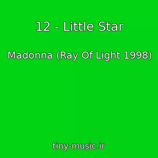 کاور آهنگ 12 - Little Star از Madonna (Ray Of Light 1998)