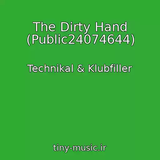 کاور آهنگ The Dirty Hand (Public24074644) از Technikal & Klubfiller