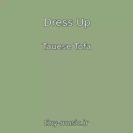کاور آهنگ Dress Up از Tauese Tofa