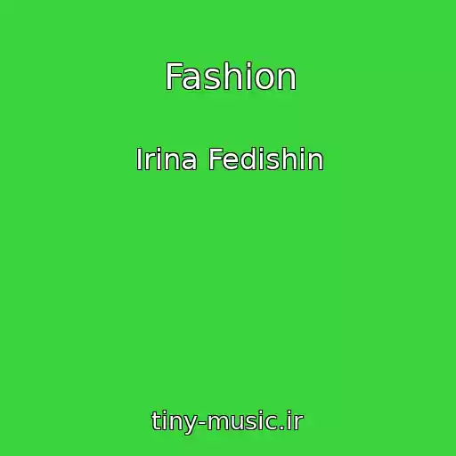 کاور آهنگ Fashion از Іrina Fedishin