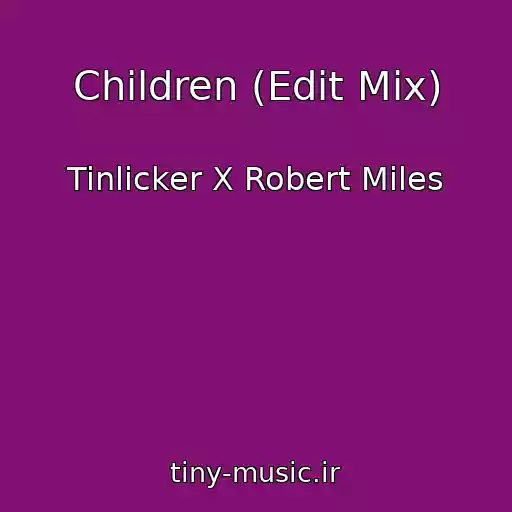 کاور آهنگ Children (Edit Mix) از Tinlicker X Robert Miles