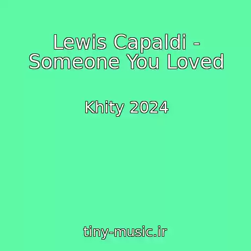 کاور آهنگ Lewis Capaldi - Someone You Loved از Khity 2024