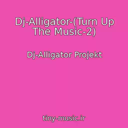 کاور آهنگ Dj-Alligator-(Turn Up The Music-2) از Dj-Alligator Projekt