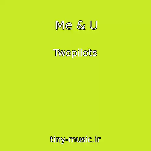 کاور آهنگ Me & U از Twopilots