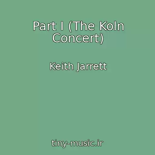 کاور آهنگ Part I (The Koln Concert) از Keith Jarrett