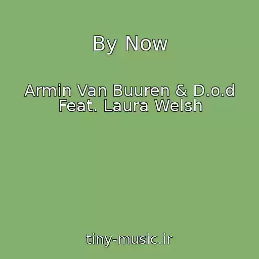 کاور آهنگ By Now از Armin Van Buuren & D.o.d Feat. Laura Welsh