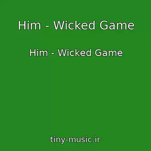 کاور آهنگ Him - Wicked Game از Him - Wicked Game