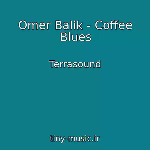 کاور آهنگ Omer Balik - Coffee Blues از Terrasound