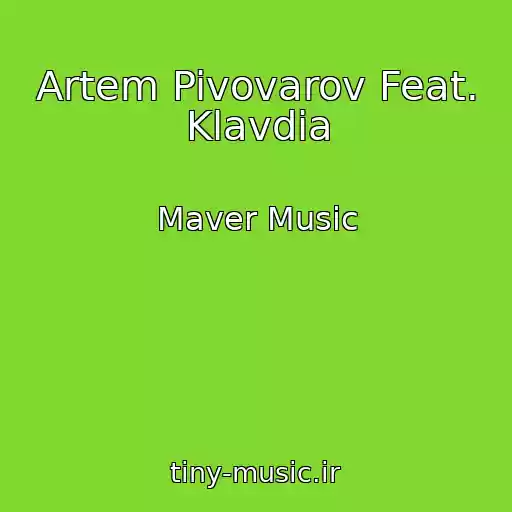 کاور آهنگ Artem Pivovarov Feat. Klavdia از Maver Music