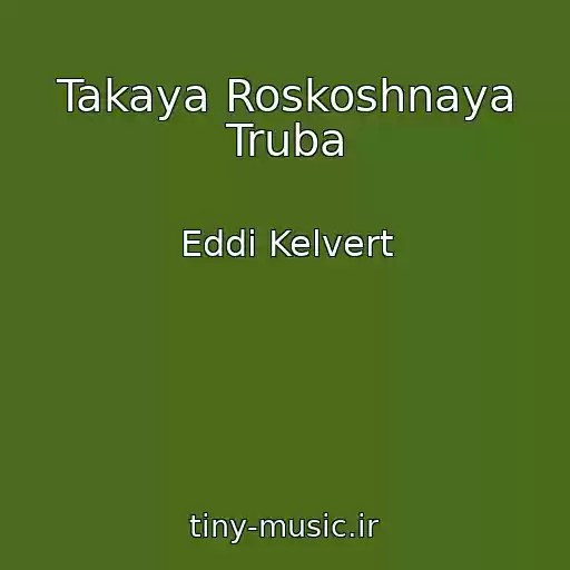 کاور آهنگ Takaya Roskoshnaya Truba از Eddi Kelvert