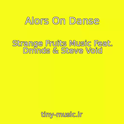 کاور آهنگ Alors On Danse از Strange Fruits Music Feat. Dmnds & Steve Void