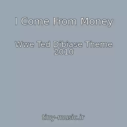 کاور آهنگ I Come From Money از Wwe Ted Dibiase Theme 2010