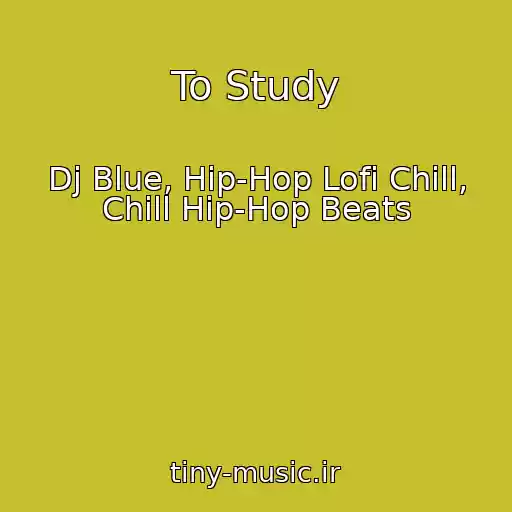 کاور آهنگ To Study از Dj Blue, Hip-Hop Lofi Chill, Chill Hip-Hop Beats