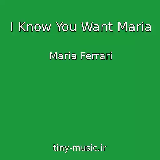 کاور آهنگ I Know You Want Maria از Maria Ferrari