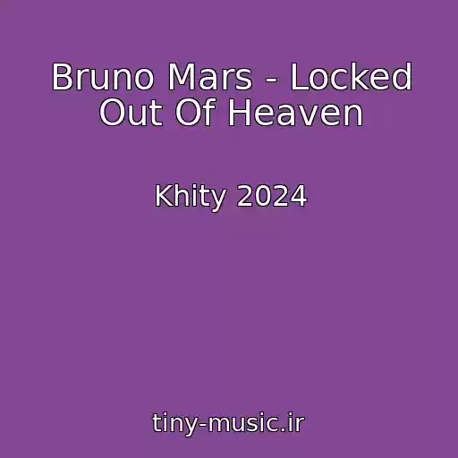 کاور آهنگ Bruno Mars - Locked Out Of Heaven از Khity 2024