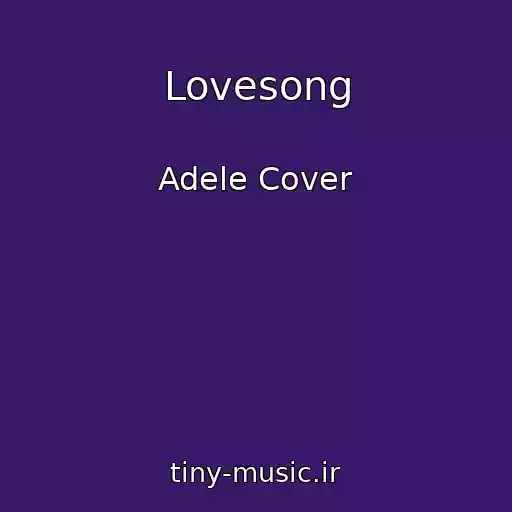 کاور آهنگ Lovesong از Adele Cover