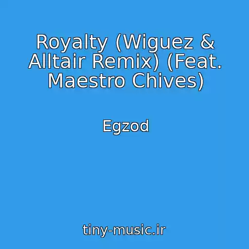 کاور آهنگ Royalty (Wiguez & Alltair Remix) (Feat. Maestro Chives) از Egzod