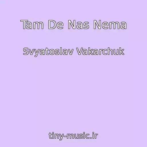 کاور آهنگ Tam De Nas Nema از Svyatoslav Vakarchuk