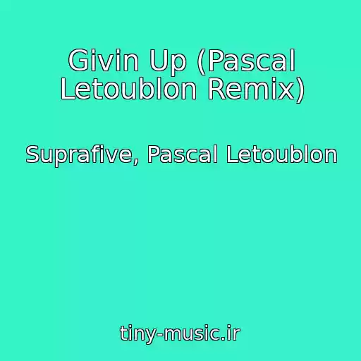 کاور آهنگ Givin Up (Pascal Letoublon Remix) از Suprafive, Pascal Letoublon