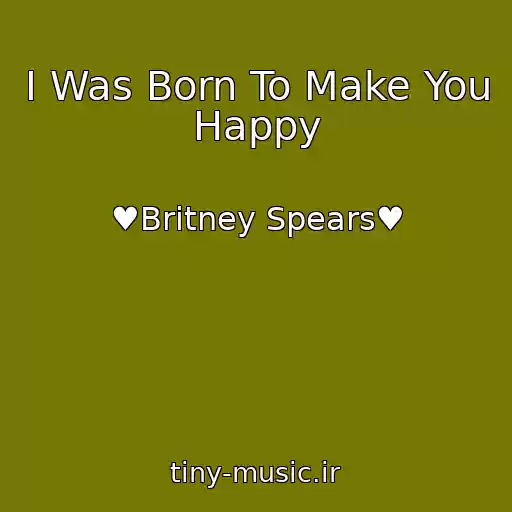 کاور آهنگ I Was Born To Make You Happy از ♥Britney Spears♥