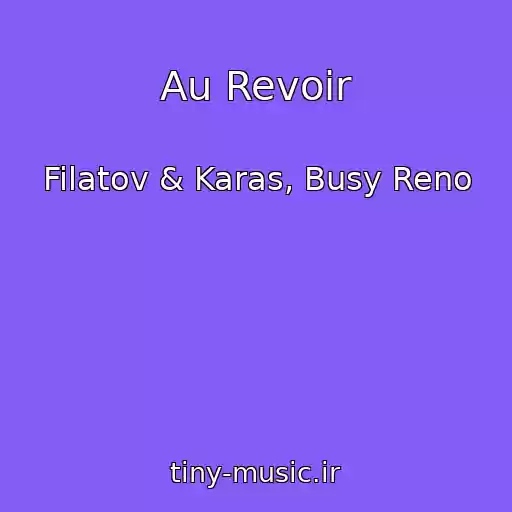 کاور آهنگ Au Revoir از Filatov & Karas, Busy Reno