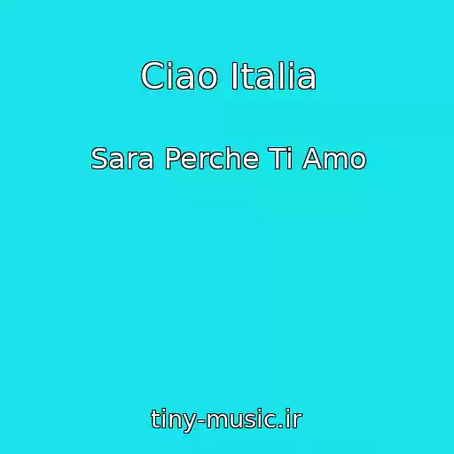 کاور آهنگ Ciao Italia از Sara Perche Ti Amo