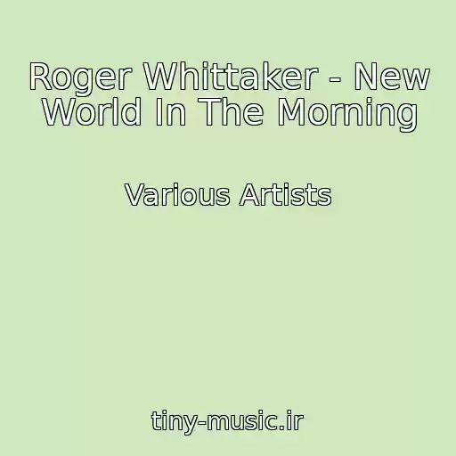 کاور آهنگ Roger Whittaker - New World In The Morning از Various Artists