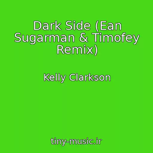 کاور آهنگ Dark Side (Ean Sugarman & Timofey Remix) از Kelly Clarkson