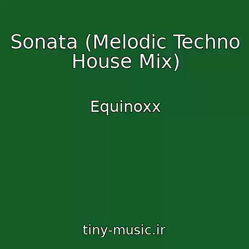 کاور آهنگ Sonata (Melodic Techno House Mix) از Equinoxx