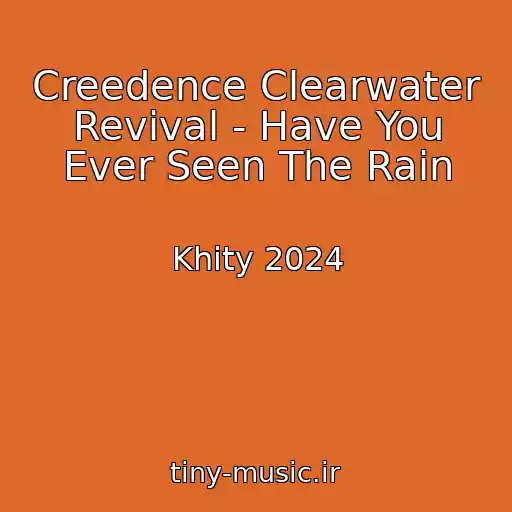 کاور آهنگ Creedence Clearwater Revival - Have You Ever Seen The Rain از Khity 2024