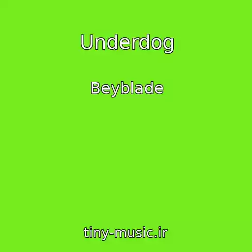کاور آهنگ Underdog از Beyblade