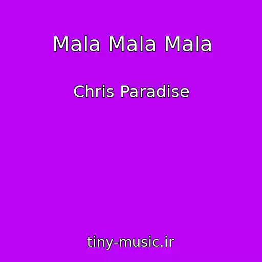 کاور آهنگ Mala Mala Mala از Chris Paradise