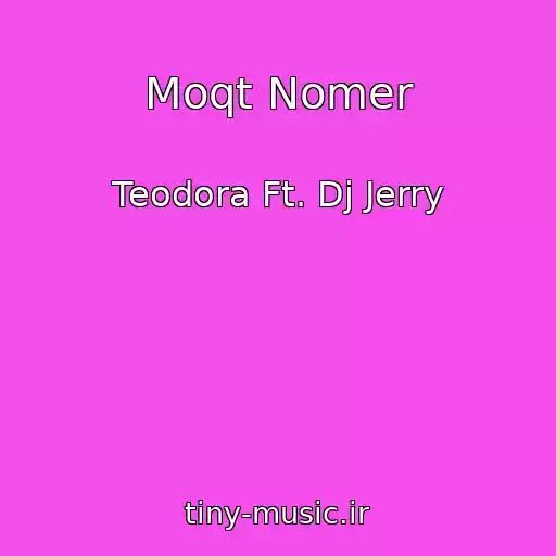 کاور آهنگ Moqt Nomer از Teodora Ft. Dj Jerry