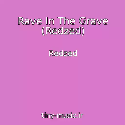 کاور آهنگ Rave In The Grave (Redzed) از Redzed