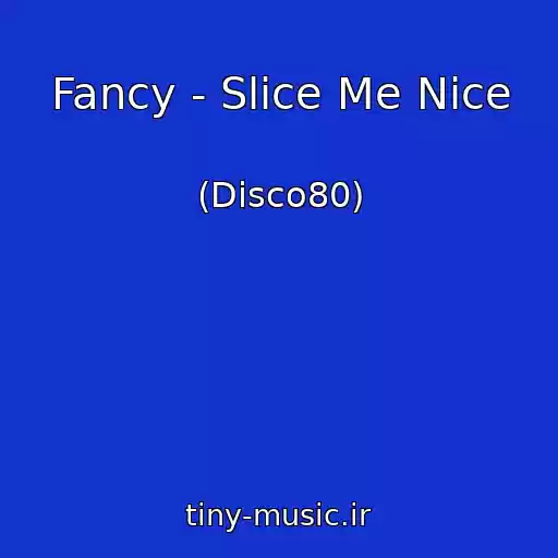 کاور آهنگ Fancy - Slice Me Nice از (Disco80)