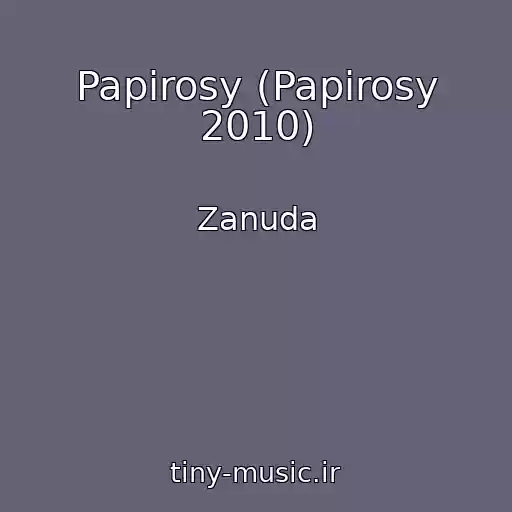 کاور آهنگ Papirosy (Papirosy 2010) از Zanuda