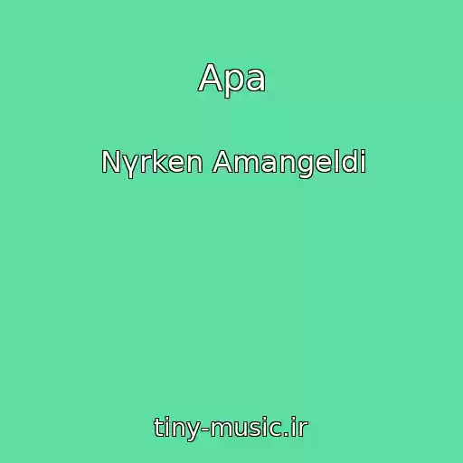 کاور آهنگ Apa از Nүrken Amangeldі