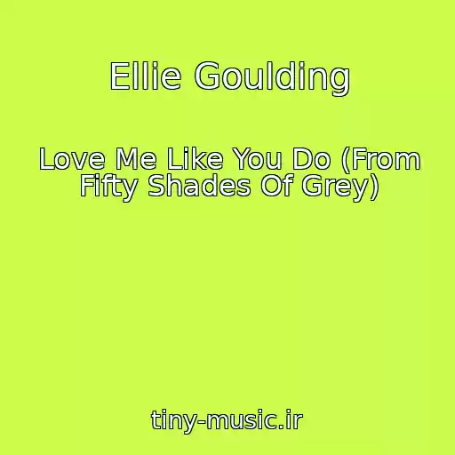 کاور آهنگ Ellie Goulding از Love Me Like You Do (From Fifty Shades Of Grey)