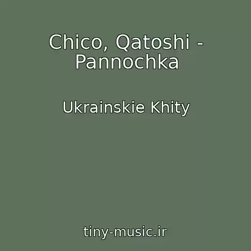 کاور آهنگ Chico, Qatoshi - Pannochka از Ukrainskie Khity