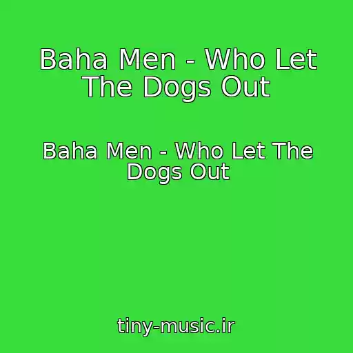 کاور آهنگ Baha Men - Who Let The Dogs Out از Baha Men - Who Let The Dogs Out
