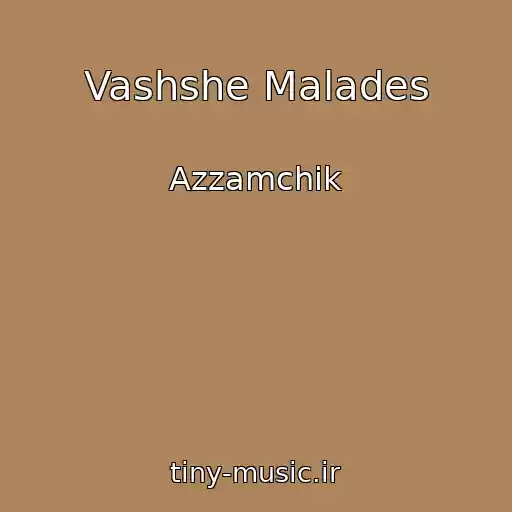 کاور آهنگ Vashshe Malades از Azzamchik